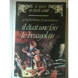 g thomas f lapraz Il éyait une fois le beaujolais france empire