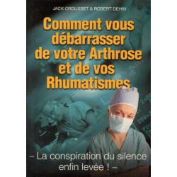Comment vous débarrasser de votre arthrose et de vos rhumatismes -...