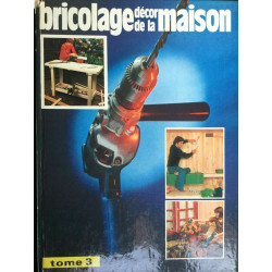 Bricolage. N 107 Décor de la maison. Tome 3