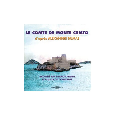 Le Comte de Monte Cristo d'après Alexandre Dumas : Raconté par...