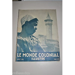 Journal revue LE MONDE COLONIAL ILLUSTRE n96 d'août 1931 COLONIES...