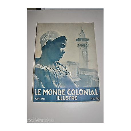 Journal revue LE MONDE COLONIAL ILLUSTRE n96 d'août 1931 COLONIES...