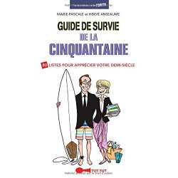 Guide de survie de la cinquantaine : 80 listes pour apprécier...