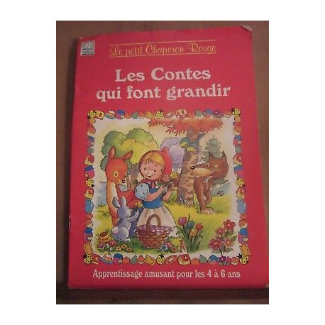 Le petit Chaperon rouge les contes qui font grandir