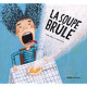 LA SOUPE BRULE