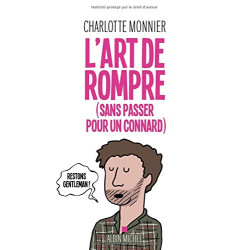 L art de rompre (sans passer pour un connard)