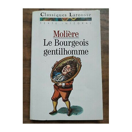 Molière Le Bourgeois Gentilhomme Classiques larousse