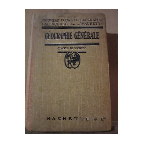 Gallouédec Maurette Géographie Générale Classe de seconde Hachette Cie