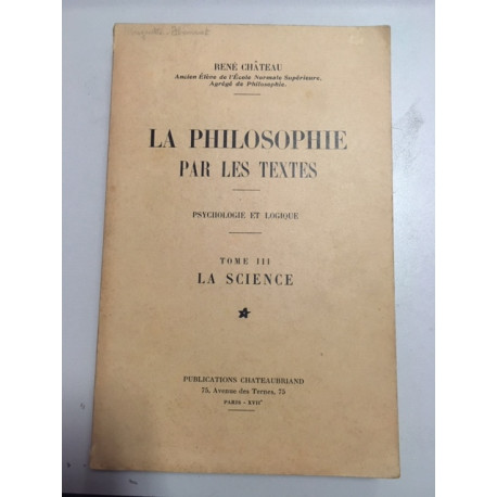 LA PHILOSOPHIE PAR LES TEXTES - PSYCHOLOGIE ET LOGIQUE - TOME III...