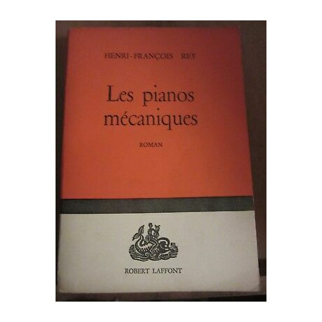henri françois rey Les pianos mécaniques Robert laffont