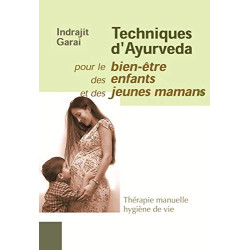 TECHNIQUES D'AYURVEDA: POUR LE BIEN ETRE DES ENFANTS ET DES JEUNES...