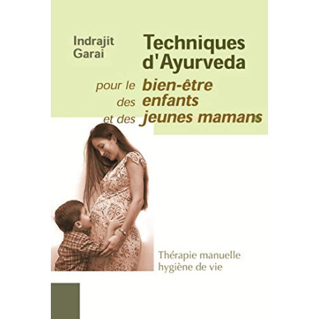 TECHNIQUES D'AYURVEDA: POUR LE BIEN ETRE DES ENFANTS ET DES JEUNES...