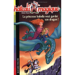 Le château magique Tome 2 : La princesse Isabella veut garder son...