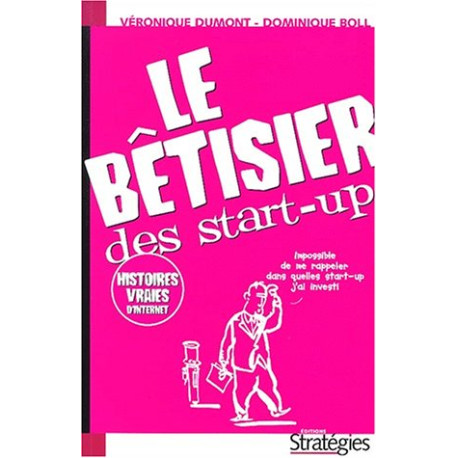 Le bêtisier des start-up. Comment devenir un e-entrepreneur en dix...