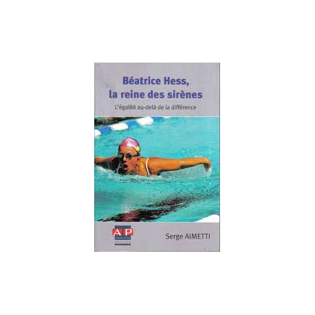 Béatrice Hess la reine des sirènes : L'égalité au-delà de la...