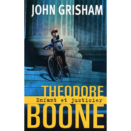 Theodore Boone. Enfant et justicier