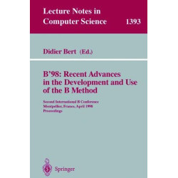 B'98: Recent Advances in the Development and Use of the B Method:...