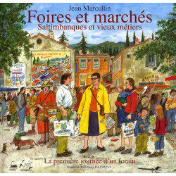 Foires et marchés : Saltimbanques et vieux métiers , suivi de La...