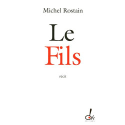 Le fils - PRIX GONGOURT DU PREMIER ROMAN 2011