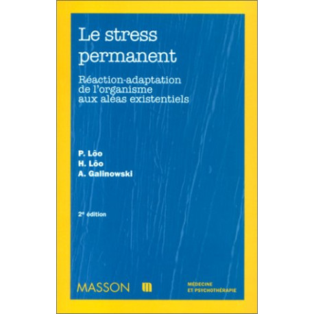 Le Stress permanent : réaction-adaptation de l'organisme aux aléas...