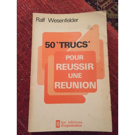 50 trucs pour réussir une réunion