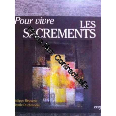 POUR VIVRE LES SACREMENTS. 3ème édition