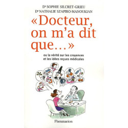"Docteur on m'a dit que..." : Ou la vérité sur les croyances et...