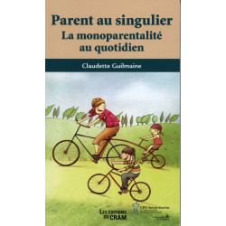 Parent au singulier: la monoparentalité au quotidien