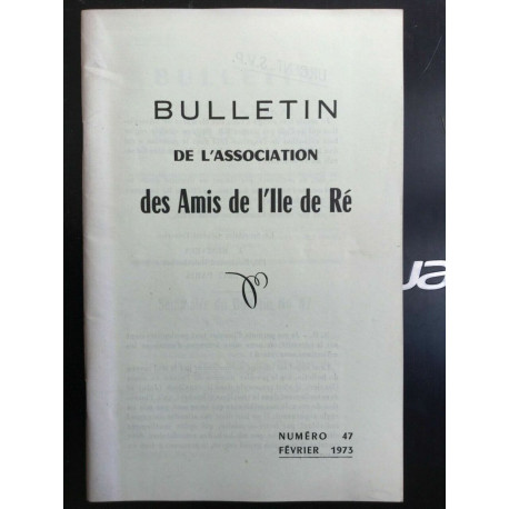 Bulletin de l'association des Amis de I'll de ré Numéro 47 Février...
