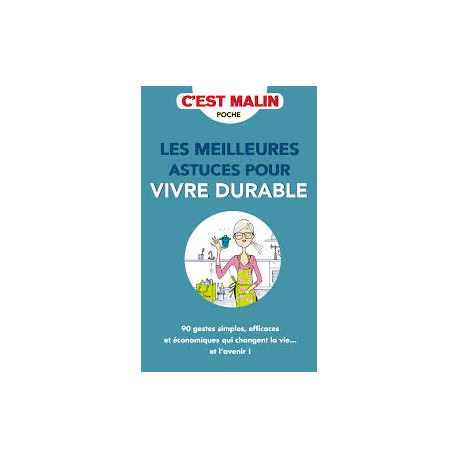 LES MEILLEURES ASTUCES POUR VIVRE DURABLE