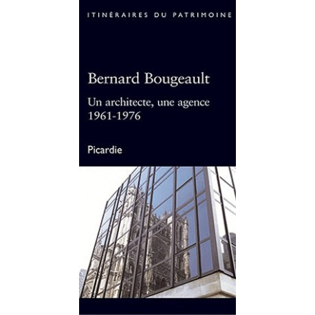 Bernard Bougeault architecte en Picardie : Inventaire du...