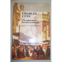 Charles Cuny. Un explorateur lorrain en Afrique