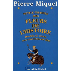 Petite histoire des fleurs de l'histoire : Des iris de Clovis aux...