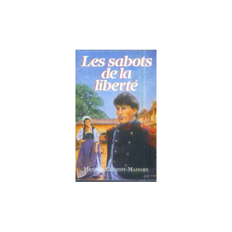 Les Sabots De La Liberte - Michèle Clément-Mainard / Livre BE
