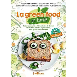 La green food en famille: Initier les enfants à l'alimentation de...