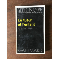 GEORGE a WOODS Le tueur et l'enfant SERIE noire GALLIMARD