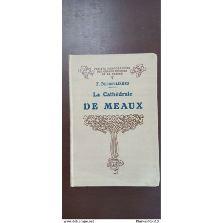 F. Deshoulières - La Cathédrale De Meaux / Petites Monographies