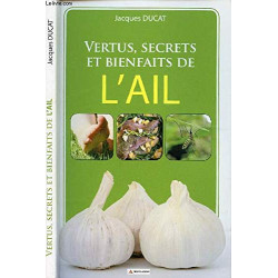 Vertus secrets et bienfaits de l'ail