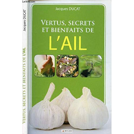 Vertus secrets et bienfaits de l'ail