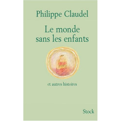 Le monde sans les enfants : Et autres histoires