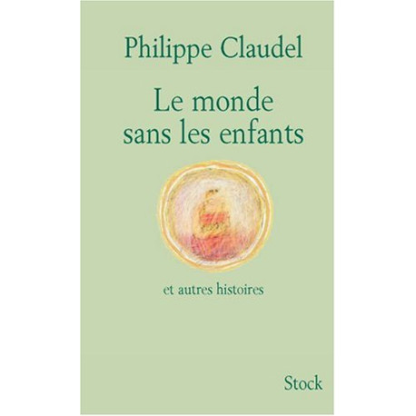Le monde sans les enfants : Et autres histoires