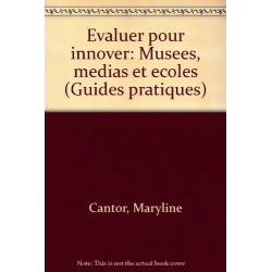 EVALUER POUR INNOVER. : Musées médias et écoles