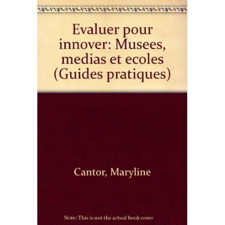 EVALUER POUR INNOVER. : Musées médias et écoles