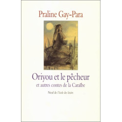 Oriyou et le pêcheur et autres contes de la Caraïbe