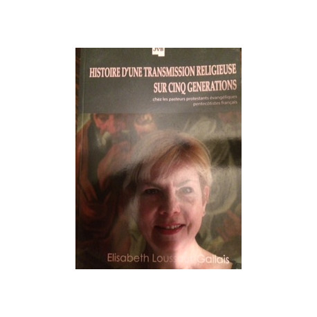 HISTOIRE D'UNE TRANSMISSION RELIGIEUSE SUR CINQ GENERATION