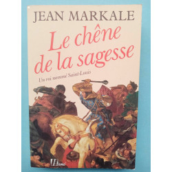 Le chêne de la sagesse un roi nommé saint louis Jean markale hermé