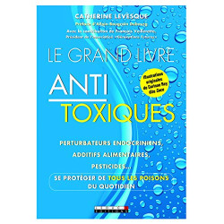 Le grand livre antitoxique : Perturbateurs endocriniens additifs...