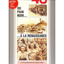 Les années 40 - du pain noir à la renaissance la vie quotidienne...