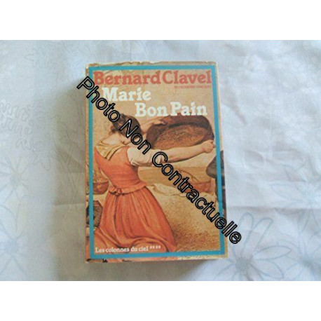 Marie Bon Pain (Les Colonnes du ciel) [Relié] by Clavel Bernard