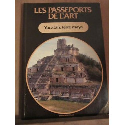 Les passeports de l'art yucatan terre maya